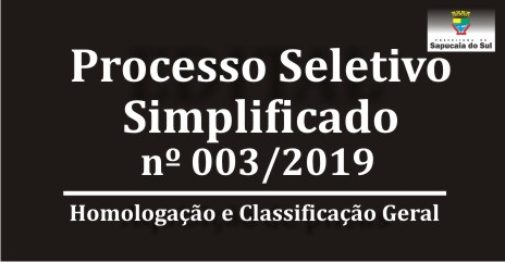 Processo Seletivo Simplificado nº 003/2019 – Homologação Final e Classificação Geral